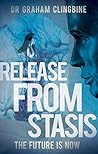 Release from Stasis: The Future is Now Release from Stasis: The Future is Now