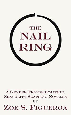 The Nail Ring: A Gender Transformation, Sexuality Swapping Novella