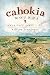 Cahokia Mounds: America's First City (Landmarks)