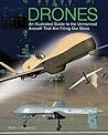 Drones: An Illustrated Guide to the Unmanned Aircraft That Are Filling Our Skies