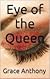 Eye of the Queen by Grace Anthony