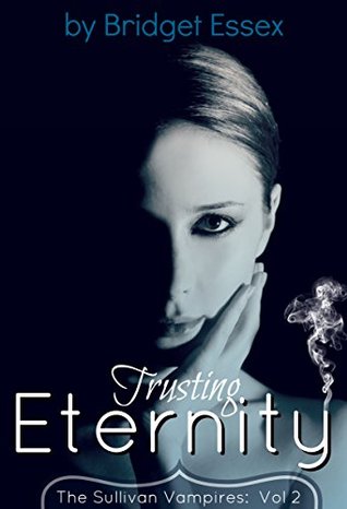 Trusting Eternity (The Sullivan Vampires: Volume 2)