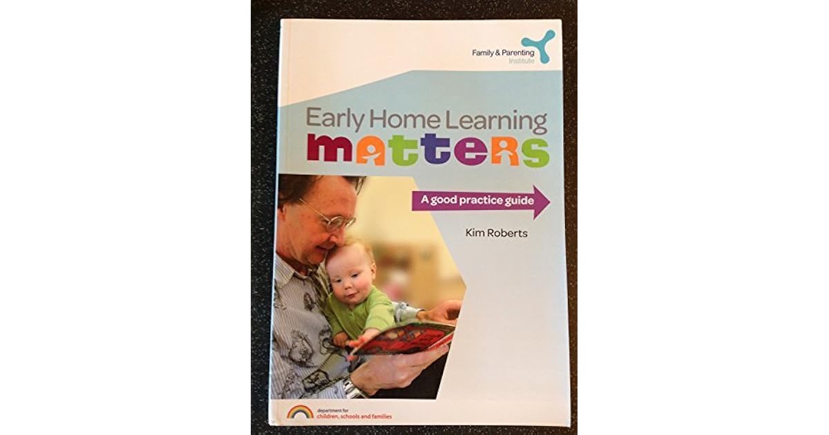 Early Home Learning Matters A Good Practice Guide by Kim Roberts