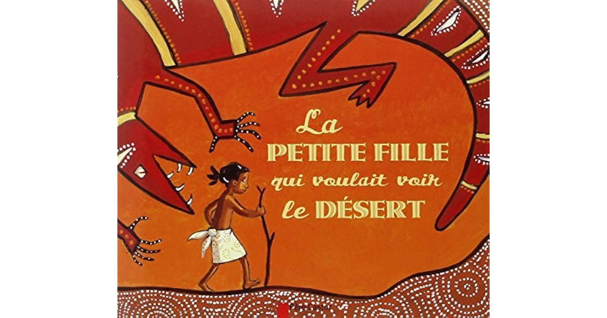 La Petite Fille Qui Voulait Voir Le Desert by Anne Langlois