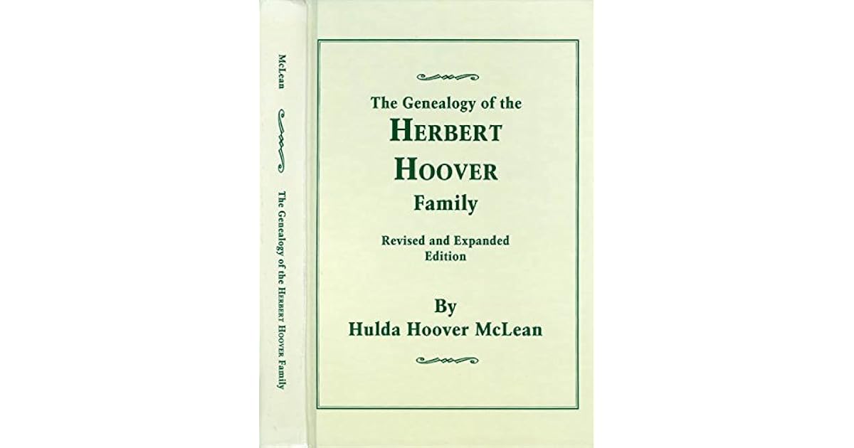 The Genealogy of the Herbert Hoover Family by Hulda Hoover McLean