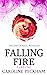 Falling Fire: Part 1 (The R...