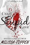 Crazy Stupid Love by Melissa Toppen Crazy Stupid Love by Melissa Toppen