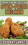50 Amazing Recipes for Oven-Fried Chicken