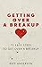 Getting Over A Breakup: 75 ...