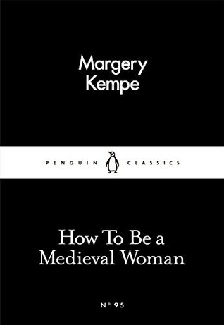 How To Be a Medieval Woman (Kindle Edition)