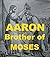 Aaron - Brother of Moses