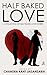 Half Baked Love - A Collection of Half Baked Love Stories