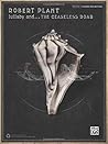 Robert Plant: Lullaby and . . . the Ceaseless Roar Robert Plant: Lullaby and . . . the Ceaseless Roar