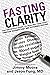 Fasting Clarity: The Defini...