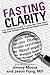 Fasting Clarity by Jimmy Moore