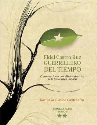 Fidel Castro Ruz: Guerrillero del Tiempo - Primera Parte/Tomo 2