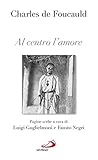 Al centro l'amore. Pagine scelte (Italian Edition)