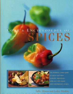Cook's Encyclopedia of Spices: The Definitive Cook'S Guide To Spices And Other Aromatic Ingredients, With Over 100 Classic And Contemporary Recipes