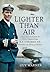 Lighter-than-Air: The Life and Times of Wing Commander N.F. Usborne RN, Pioneer of Naval Aviation