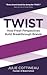 Twist: How Fresh Perspectives Build Breakthrough Brands
