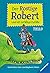 Der Rostige Robert und elf zufällige Zufälle: Geschichten eines unschlagbaren Ritters