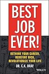 Best Job Ever!: Rethink Your Career, Redefine Rich, Revolutionize Your Life Best Job Ever!: Rethink Your Career, Redefine Rich, Revolutionize Your Life