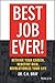 Best Job Ever!: Rethink Your Career, Redefine Rich, Revolutionize Your Life