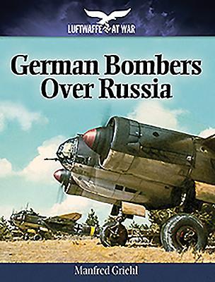 German Bombers Over Russia (Luftwaffe at War)