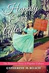 Happily Ever After by Catherine M. Roach