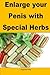 Enlarge Your Penis with Special Herbs: A step by step guide to increase your penis size in a few days