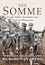The Somme: The Epic Battle in the Soldiers' own Words and Photographs