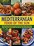 Mediterranean: Food of the Sun: Over 400 Vibrant Step-By-Step Recipes From The Shores Of Italy, Greece, France, Spain, North Africa And The Middle East With Over 1400 Stunning Photographs
