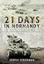 21 Days in Normandy: Maj. G...