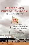 The World's Emergency Room by Michael VanRooyen