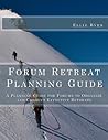 Forum Retreat Planning Guide: A Planning Guide for Forums to Organize and Conduct Effective Retreats Forum Retreat Planning Guide: A Planning Guide for Forums to Organize and Conduct Effective Retreats