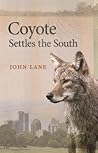 Coyote Settles the South by John  Lane
