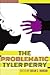 The Problematic Tyler Perry (Black Studies and Critical Thinking)