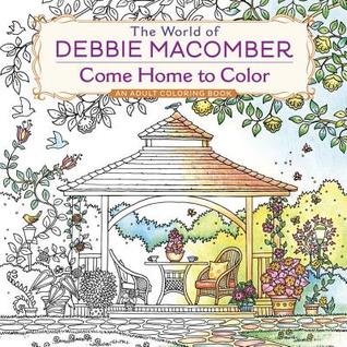 The World of Debbie Macomber: Come Home to Color: An Adult Coloring Book (Paperback)