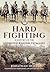 Hard Fighting: A History of the Sherwood Rangers Yeomanry 1900 - 1946