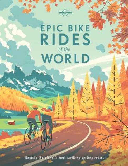 Lonely Planet Epic Bike Rides of the World 1