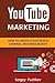 Youtube Marketing: How to Create a Successful Channel and Make Money