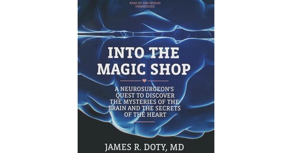 Into the Magic Shop: A Neurosurgeon's Quest to Discover the Mysteries