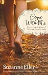 Come With Me: Discovering the Beauty of Following Where He Leads Come With Me: Discovering the Beauty of Following Where He Leads