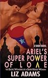 Ariel's Super Power of Love: The Erotic Wonders of a Super Heroic Woman (A Short Novel)