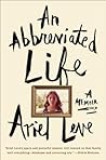 An Abbreviated Life by Ariel Leve