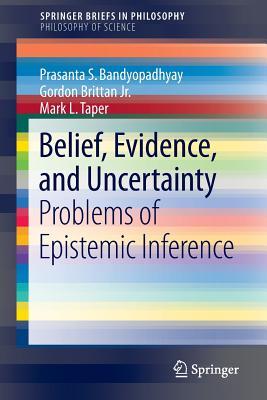 Belief, Evidence, and Uncertainty: Problems of Epistemic Inference (Philosophy of Science)