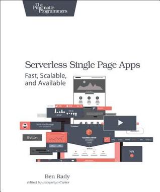 Serverless Single Page Apps: Fast, Scalable, and Available (Paperback)