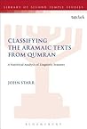 Classifying the Aramaic texts from Qumran: A Statistical Analysis of Linguistic Features (The Library of Second Temple Studies)