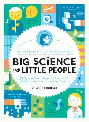 Big Science for Little People: 52 Activities to Help You & Your Child Discover the Wonders of Science