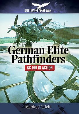German Elite Pathfinders: KG 100 in Action (Luftwaffe at War)